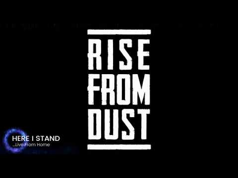 Rise From Dust - Here I Stand - live from home
