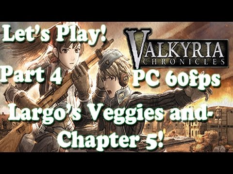 [PC60fps][Let's Play]Valkyria Chronicles - Largo's Veggies and Chapter 5[Part 4]