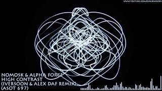 NoMosk &amp; Alpha Force - High Contrast (Iversoon &amp; Alex Daf Remix) (ASOT 697) HD 720p