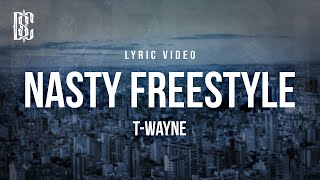 T-Wayne - Nasty Freestyle | Lyrics