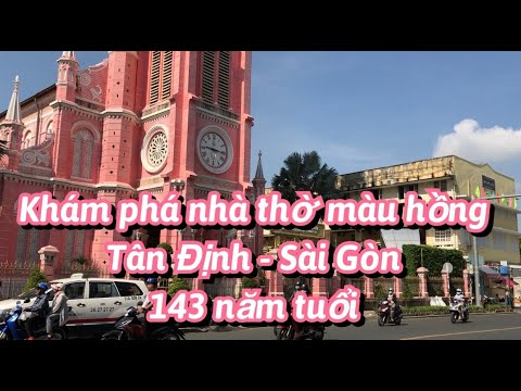 Khám Phá Ngôi Nhà Thờ Màu Hồng Giữa Lòng Sài Gòn - Nhà Thờ Tân Định - Nơi Du Khách Nườm Nượp Đến