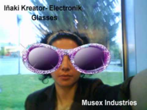 Iñaki kreator -Electronik Glasses