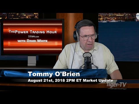 August 21st Power Trading Hour with David White on TFNN - 2018