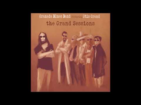 Granada Blues Band featuring Otis Grand - the Grand Sessions