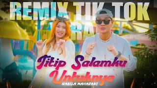 Download lagu TITIP SALAMKU UNTUKNYA - Remix Tiktok Viral - Nabila Maharani mp3