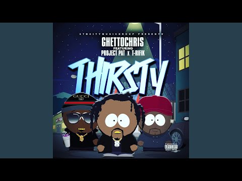 Thirsty (feat. Project Pat & T. Rifik)