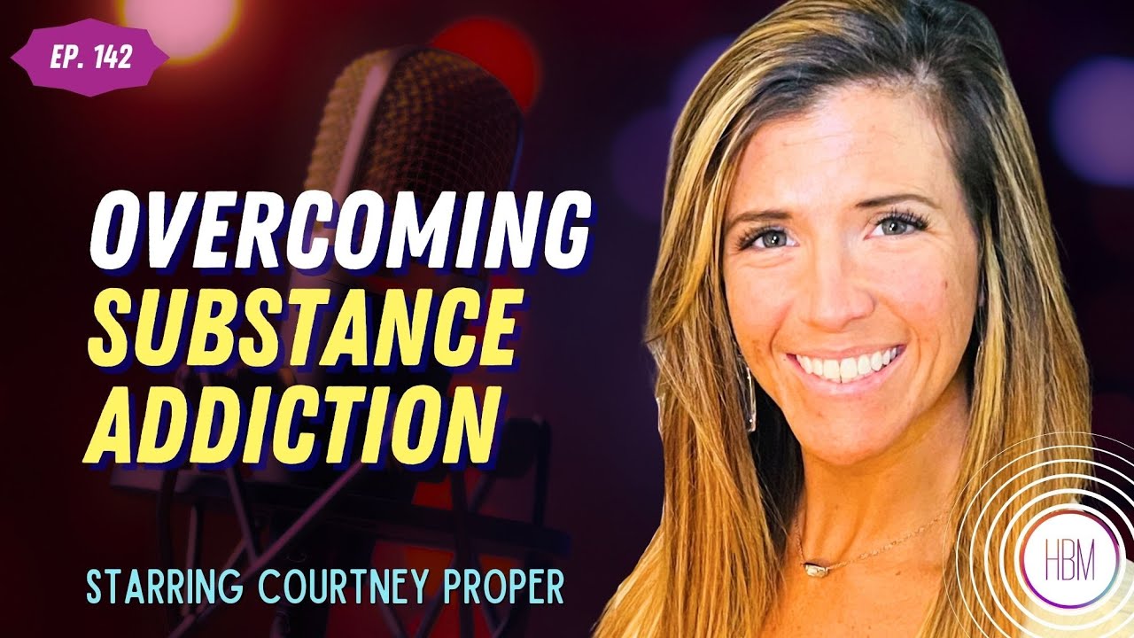 Overcoming Substance Addiction with Courtney Proper