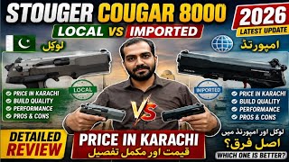 Stoeger Cougar 8000 Local vs Imported (2026) | Karachi Latest Price & Honest Comparison