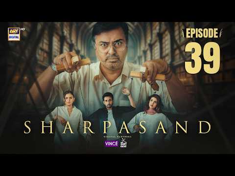 SharPasand Episode 39 | 18 Feb 2026 | ENG SUB | ARY Digital Drama