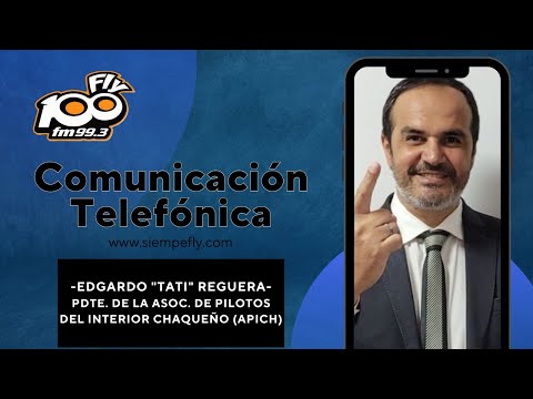 🔴COMUNICACIÓN TELEFÓNICA┃Edgardo "Tati" Reguera - Pdte. de la Asoc. de Pilotos del Interior Chaqueño