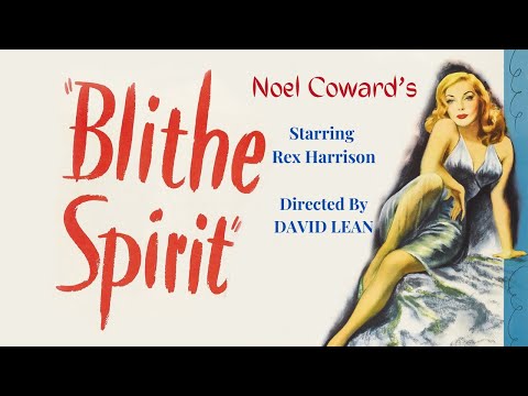 BLITHE SPIRIT - (1945) directed by DAVID LEAN with Rex Harrison FULL MOVIE - NO ADS
