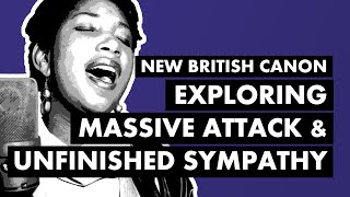 Exploring Massive Attack &amp; &quot;Unfinished Sympathy&quot;  | New British Canon