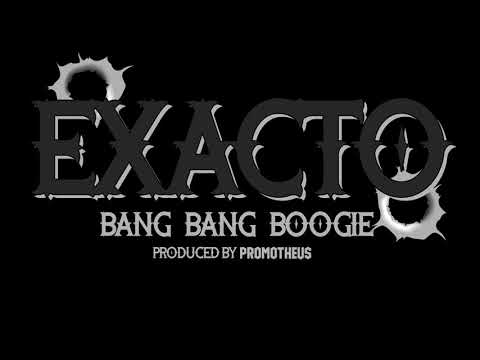 Exact0 - Bang Bang Boogie (Featuring and produced by Promotheus)