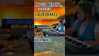 Download lagu ANGGUR MERAH 2(KARAOKE)LOELA DRAKEL-NADA WANITA mp3