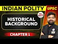 Historical Background FULL CHAPTER Indian Polity Chapter 1 UPSC Preparation