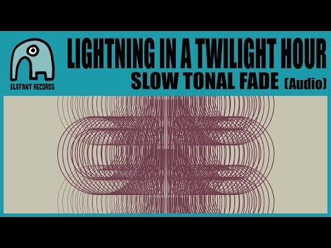 LIGHTNING IN A TWILIGHT HOUR - Slow Tonal Fade [Audio]