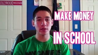 HOW TO MAKE MONEY IN SCHOOL