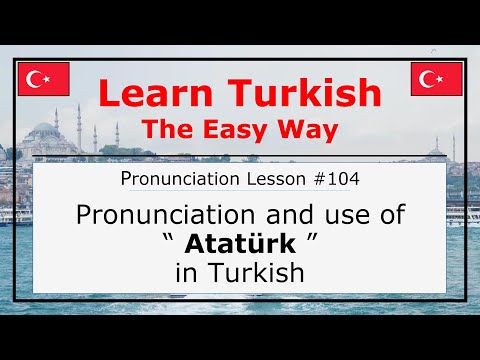 How Do You Pronounce Atatürk in Turkish (Lesson #104)