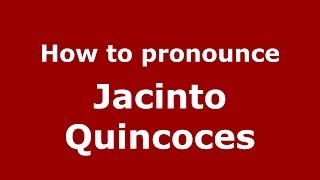 How to pronounce Jacinto Quincoces