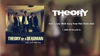 Theory of a Deadman - Hello Lonely (Walk Away From This) (Radio Edit)