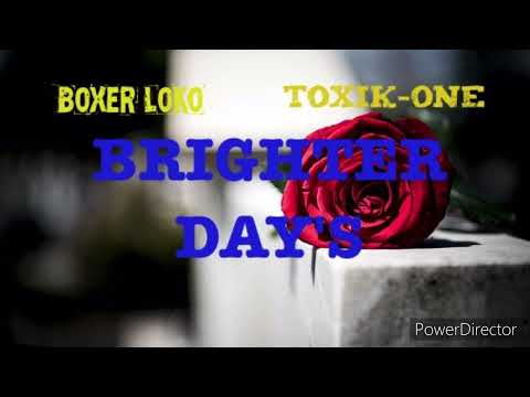 BRIGHTER DAY'S - Boxer Loko / Toxik-One