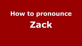How to pronounce Zack
