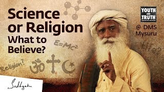 Science or Religion – What to Believe? – Sadhguru Answers