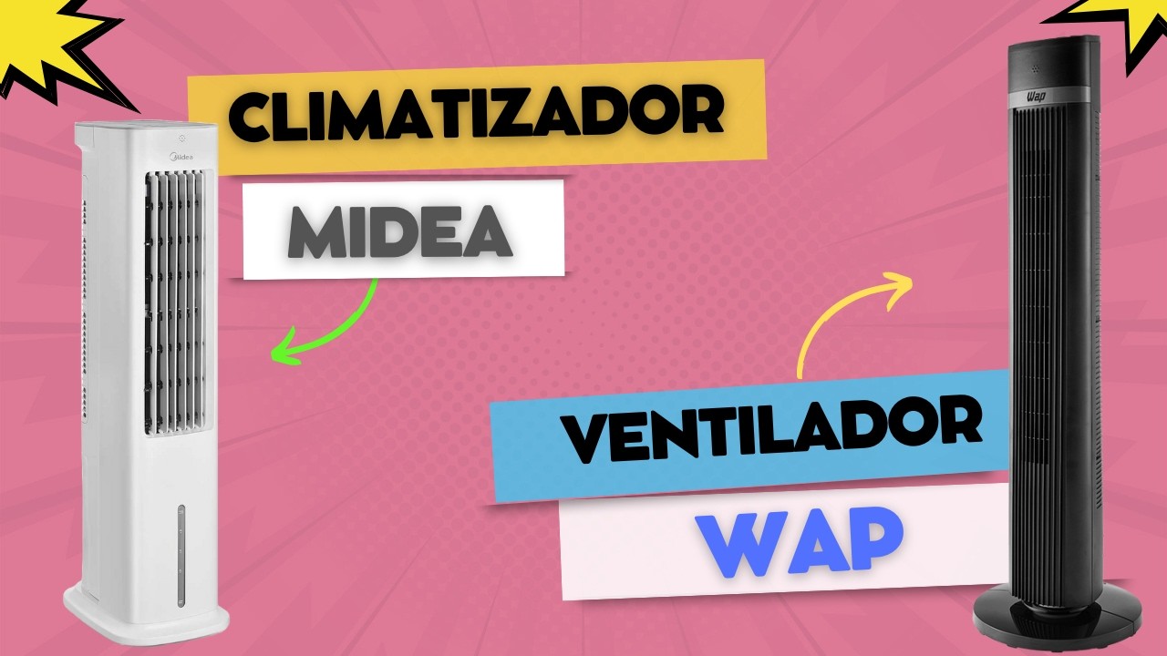 Climatizador MAC500 da Midea vs Ventilador torre da WAP