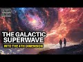 Riding the Galactic Superwave to a 4th Dimensional Existence