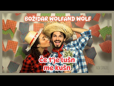 Božidar Wolfand Wolf - Če t'je lušn me kušn
