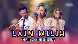 Download lagu LAIN MILIH - ADE ASTRID X GERENGSENG TEAM [ LIVE MUSIC VIDEO] mp3