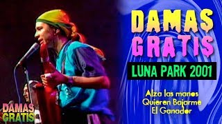 Damas Gratis - Alza las manos / Quieren bajarme / El Ganador │ Luna Park 2001