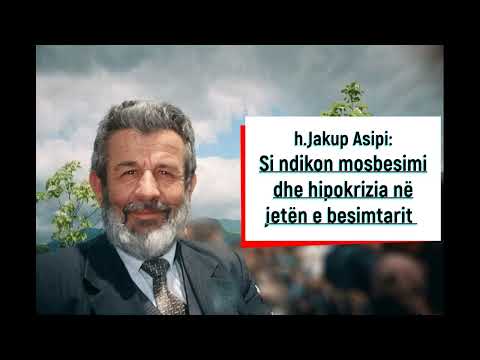 h.Jakup Asipi - Si ndikon mosbesimi dhe hipokrizia ne zemren e besimtarit