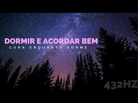 Música para Dormir e Acordar Bem - Cura enquanto dorme 432Hz Limpeza Chakras