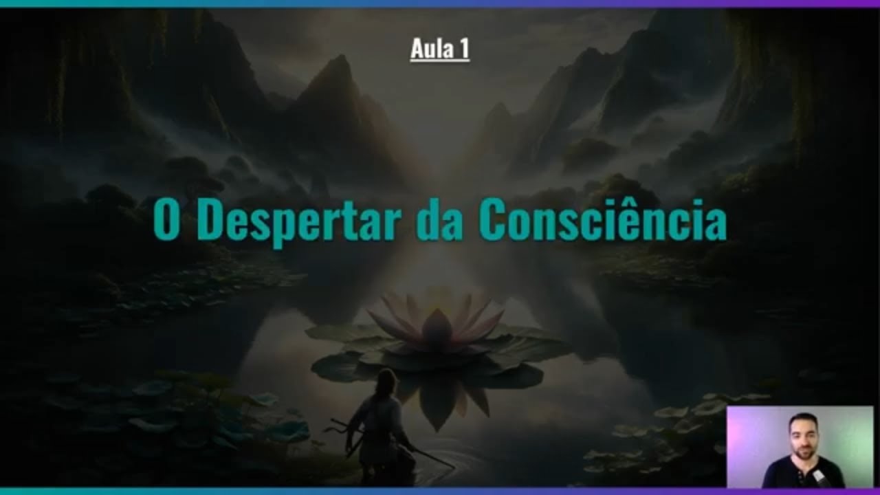 Aula 1 - O Despertar da Consciência
