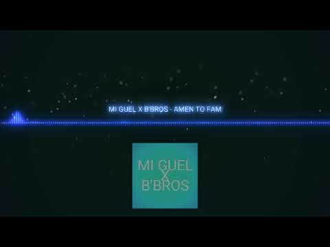 Mii guel x B Bros-Amen to fam (JC PRIVATE)