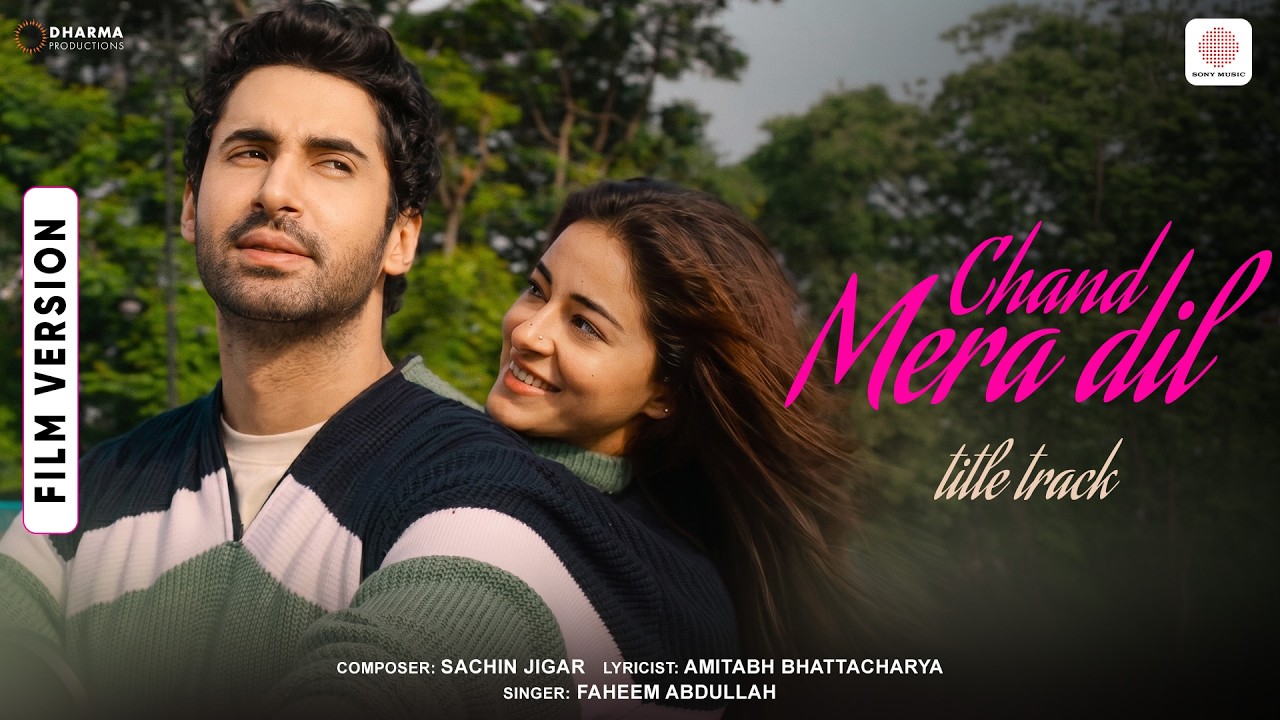 Chand Mera Dil - Title Track 🌙👆❤️ | Film Version | Lakshya, Ananya | Sachin-Jigar, Faheem Abdullah