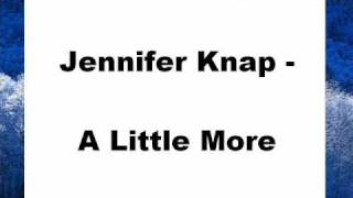 Jennifer Knap - A Little More