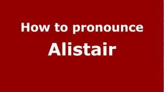How to pronounce Alistair