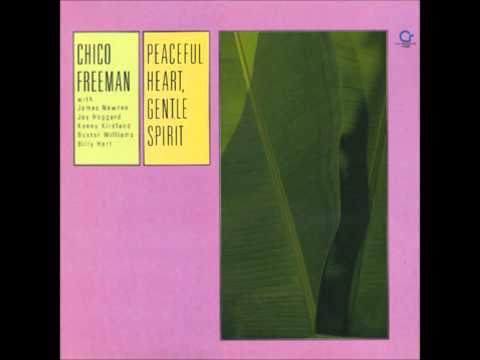 chico freeman - peaceful heart, gentle spirit