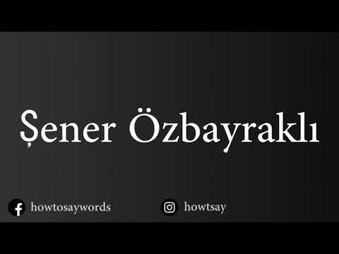 How To Pronounce Sener Ozbayrakli
