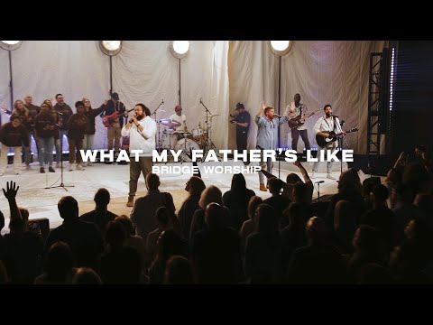 What My Fathers Like - Bridge Worship
