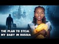 I Moved To Russia For My Lover But It Was Just A Plan To Steal My Baby