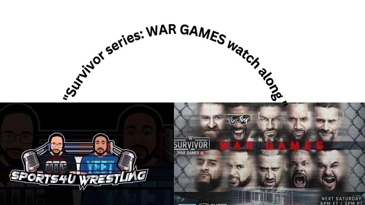 Sports4U wrestling podcast  Survivor series: WAR GAMES watch along