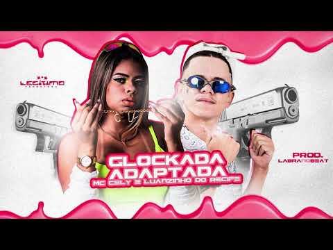 LUANZINHO DO RECIFE E MC CELY - GLOCKADA ADAPTADA - REMIX BREGA FUNK
