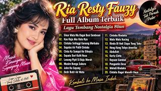 Download lagu Ria Resty Fauzy Full Album Terbaik | Lagu Tembang Nostalgia 80an | Lagu Kenangan Terpopuler mp3