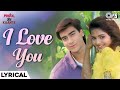 I Love You Lyrical Phool Aur Kaante Ajay Devgn Madho Alisha Chinai Udit Narayan 90s Song