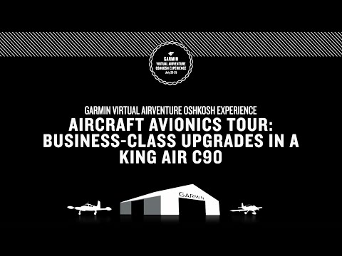 Garmin Virtual AirVenture Oshkosh Experience: Aircraft Avionics Tour of a King Air C90
