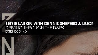 Betsie Larkin with Dennis Sheperd & Liuck - Driving Through The Dark