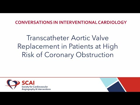 Conversations in Interventional Cardiology: TAVR Valves and Coronary Obstruction